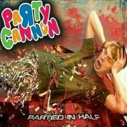 Party Cannon : Partied in Half